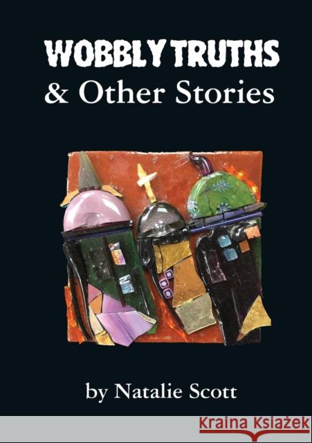 Wobbly Truths & Other Stories Natalie Scott 9780645056624 Funmark Communications - książka