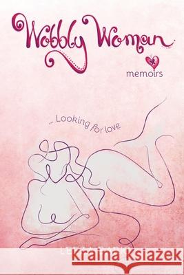 Wobbly Woman Memoirs 1: Looking for Love Leeza Baric 9780648513131 Leeza Baric - książka