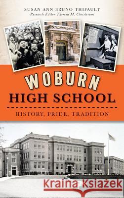 Woburn High School: History, Pride, Tradition Susan Ann Bruno Thifault Theresa M. Christerson 9781540200228 History Press Library Editions - książka