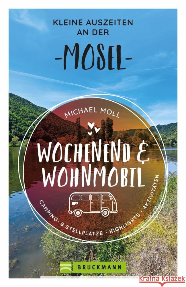 Wochenend und Wohnmobil - Kleine Auszeiten an der Mosel Moll, Michael 9783734320569 Bruckmann - książka