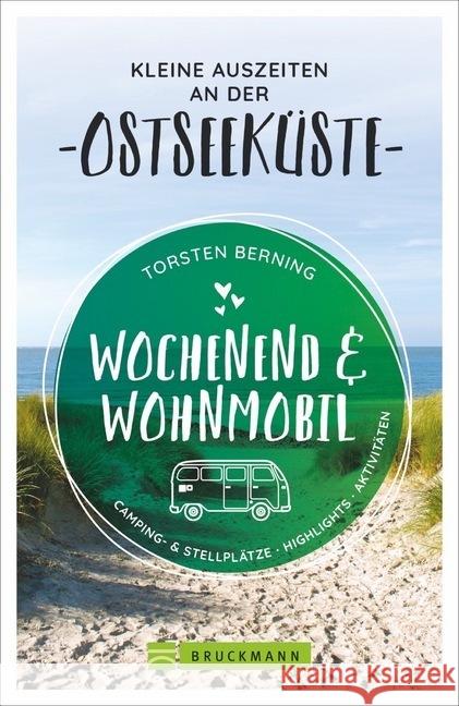 Wochenend und Wohnmobil - Kleine Auszeiten an der Ostseeküste : Camping- & Stellplätze, Highlights, Aktivitäten Berning, Torsten 9783734316852 Bruckmann - książka