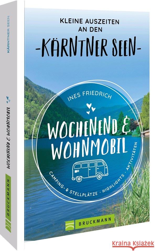 Wochenend und Wohnmobil Kleine Auszeiten an den Kärntner Seen Friedrich, Ines 9783734327124 Bruckmann - książka