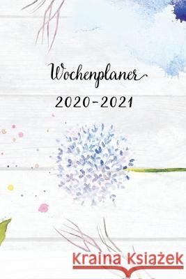 Wochenplaner 2020-2021: Blau Blumen Wochen - und Monatsplaner - Terminkalender Tagesplaner - ein Liebevolles Geschenk für Frauen Kollegen Wochenplaner, Mein 9781704064697 Independently Published - książka