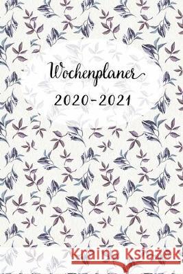 Wochenplaner 2020-2021: Netter Blumen und Kolibri Wochen - und Monatsplaner - Terminkalender Tagesplaner - ein Liebevolles Geschenk für Frauen Wochenplaner, Mein 9781704060750 Independently Published - książka