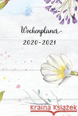 Wochenplaner 2020-2021: Zefix Blumen Wochen - und Monatsplaner - Terminkalender Tagesplaner - ein Liebevolles Geschenk für Frauen Kollegen Wochenplaner, Mein 9781704064901 Independently Published - książka