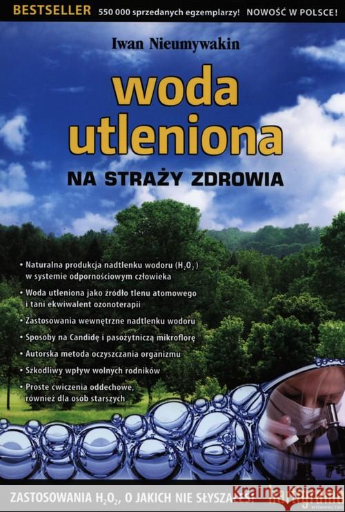 Woda utleniona na straży zdrowia Nieumywakin Iwan 9788392523611 Hartigrama - książka