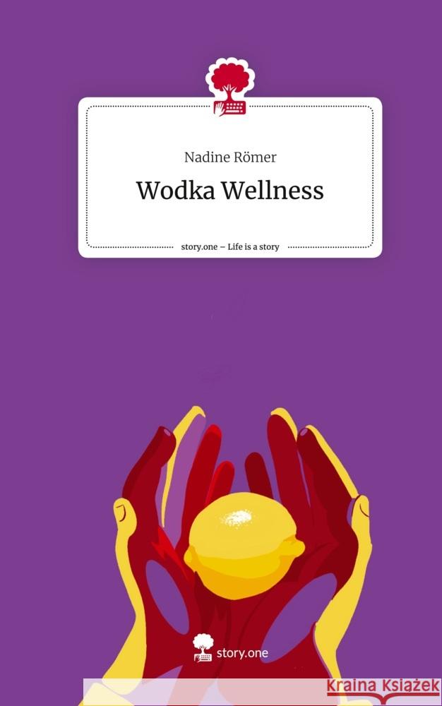 Wodka Wellness. Life is a Story - story.one Römer, Nadine 9783710872877 story.one publishing - książka