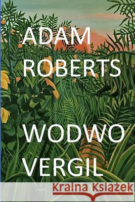 Wodwo Vergil Adam Roberts 9780244034771 Sad Press - książka