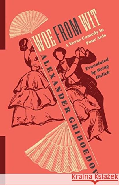 Woe from Wit: A Verse Comedy in Four Acts Elizabeth Hulick Angela Brintlinger 9780231189781 Columbia University Press - książka