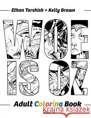 Woe Is Oz Adult Coloring Book: Volume 1 Ethan Tarshish Kelly Brown 9780692623404 Woe Is Oz - książka