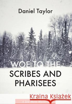 Woe to the Scribes and Pharisees: A Jon Mote Mystery Daniel Taylor 9781639820344 Slant Books - książka