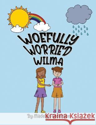 Woefully Worried Wilma Madelyn Anderson 9781958554074 Authors' Tranquility Press - książka