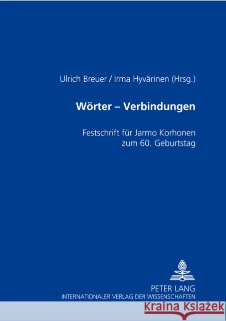 Woerter - Verbindungen: Festschrift Fuer Jarmo Korhonen Zum 60. Geburtstag Breuer, Ulrich 9783631543870 Peter Lang Gmbh, Internationaler Verlag Der W - książka