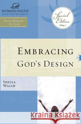 Wof: Embracing God's Design for Your Life - Tp Edition Walsh, Sheila 9781418532253 Thomas Nelson Publishers - książka