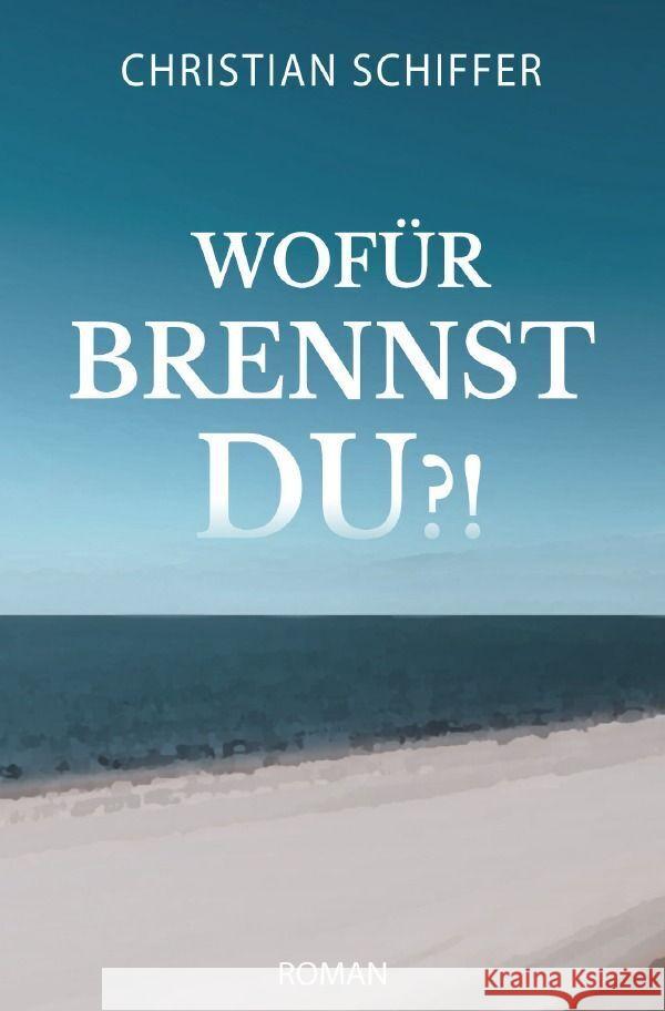 Wofür brennst du?! Schiffer, Christian 9783759803931 epubli - książka