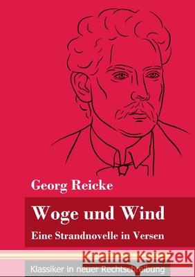 Woge und Wind: Eine Strandnovelle in Versen (Band 111, Klassiker in neuer Rechtschreibung) Georg Reicke, Klara Neuhaus-Richter 9783847850588 Henricus - Klassiker in Neuer Rechtschreibung - książka