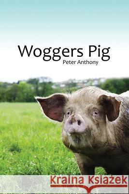 Woggers Pig Peter Anthony 9781480972599 Rosedog Books - książka