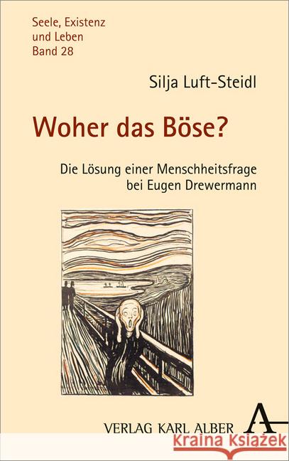 Woher Das Bose?: Die Losung Einer Menschheitsfrage Bei Eugen Drewermann Luft-Steidl, Silja 9783495488850 Alber - książka