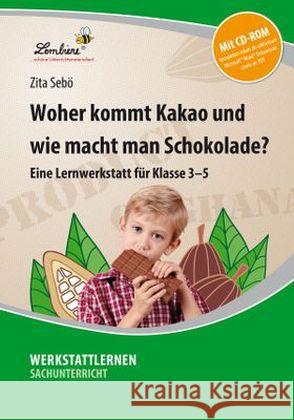 Woher kommt Kakao und wie macht man Schokolade?, m. CD-ROM : Eine Lernwerkstatt für Klasse 3-5. Kopiervorlagen Sebö, Zita 9783869988924 Lernbiene Verlag - książka