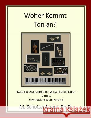 Woher Kommt Ton an? Daten & Diagramme für Wissenschaft Labor: Band 1 Schottenbauer, M. 9781484176894 Createspace - książka