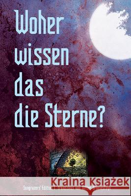 Woher wissen das die Sterne?: Zeichen der Zeit erkennen, verstehen und nutzen Groenesteyn, Franziskus Von Ritter 9781499559194 Createspace - książka