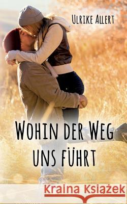 Wohin der Weg uns führt Ulrike Allert 9783739230917 Books on Demand - książka