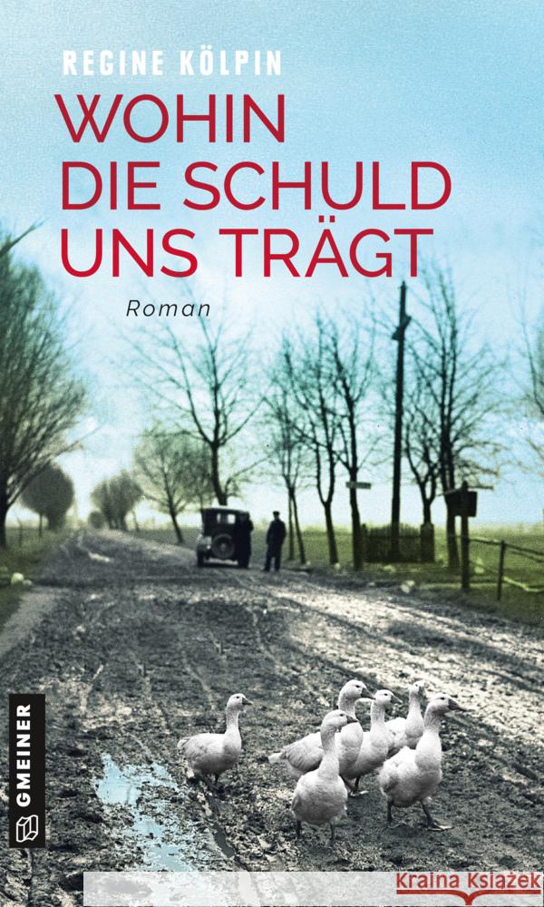 Wohin die Schuld uns trägt : Roman Kölpin, Regine 9783839227725 Gmeiner-Verlag - książka