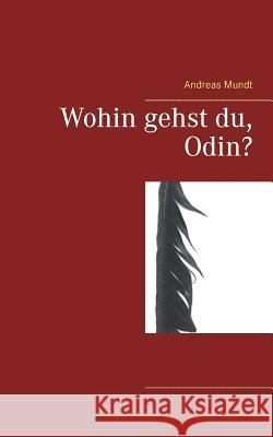 Wohin gehst du, Odin? Andreas Mundt 9783734765278 Books on Demand - książka