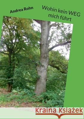 Wohin kein WEG mich f?hrt: Band II Andrea Rohn 9783695194247 Bod - Books on Demand - książka