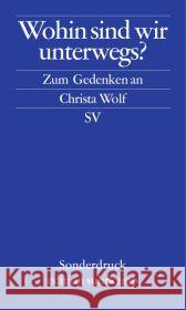 Wohin sind wir unterwegs? : Zum Gedenken an Christa Wolf. Originalausgabe  9783518069226 Suhrkamp - książka