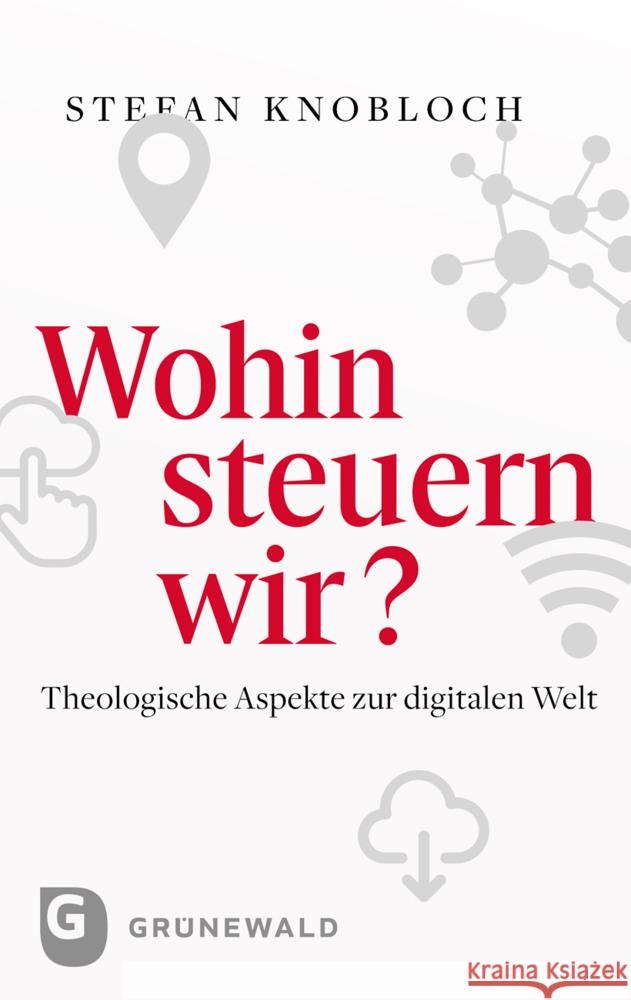 Wohin steuern wir? Knobloch, Stefan 9783786733768 Matthias-Grünewald-Verlag - książka