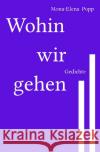 Wohin wir gehen Popp, Mona-Elena 9783754927380 epubli