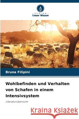 Wohlbefinden und Verhalten von Schafen in einem Intensivsystem Filipini, Bruna 9786203893762 Verlag Unser Wissen - książka