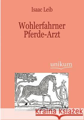 Wohlerfahrner Pferde-Arzt Leib, Isaac 9783845724300 UNIKUM - książka