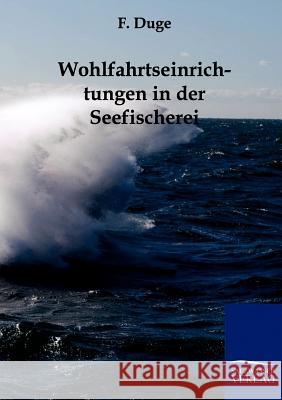 Wohlfahrtseinrichtungen in der Seefischerei F Duge 9783861959533 Salzwasser-Verlag Gmbh - książka