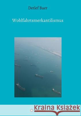 Wohlfahrtsmerkantilismus Baer, Detlef 9783732354047 Tredition Gmbh - książka