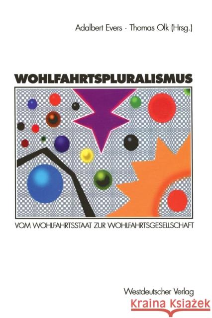 Wohlfahrtspluralismus: Vom Wohlfahrtsstaat Zur Wohlfahrtsgesellschaft Evers, Adalbert 9783531127415 Vs Verlag F R Sozialwissenschaften - książka