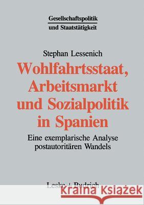 Wohlfahrtsstaat, Arbeitsmarkt Und Sozialpolitik in Spanien: Eine Exemplarische Analyse Postautoritären Wandels Lessenich, Stephan 9783322957665 Vs Verlag Fur Sozialwissenschaften - książka