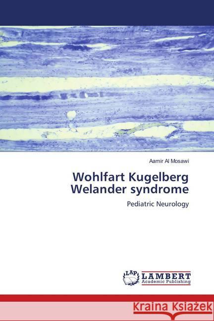 Wohlfart Kugelberg Welander syndrome : Pediatric Neurology Al Mosawi, Aamir 9786139845484 LAP Lambert Academic Publishing - książka