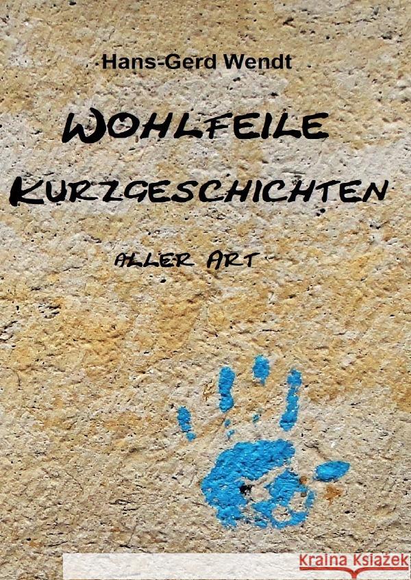 Wohlfeile Kurzgeschichten aller Art Wendt, Hans-Gerd 9783757524814 epubli - książka