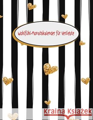 Wohlfühl-Monatskalender für Verliebte: Besinnlichkeit - Geschenkbuch - Partner - Frau - Mann - Liebe - Seele - Freundschaft - Zweisamkeit Star, Notizen 9781670767714 Independently Published - książka