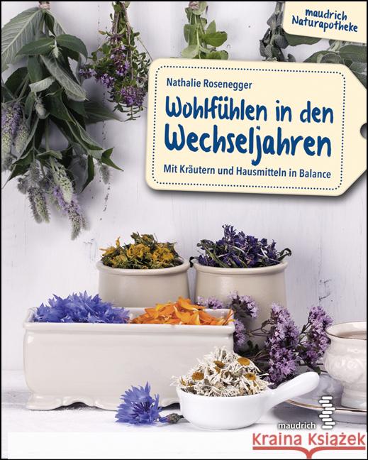 Wohlfühlen in den Wechseljahren Rosenegger, Nathalie 9783990021378 Maudrich - książka