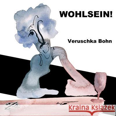 Wohlsein! Veruschka Bohn Zhou Wenjing Joseph Janeti 9781984146144 Createspace Independent Publishing Platform - książka