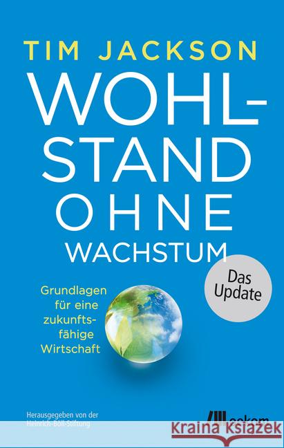 Wohlstand ohne Wachstum - das Update : Grundlagen für eine zukunftsfähige Wirtschaft Jackson, Tim 9783865818409 oekom - książka