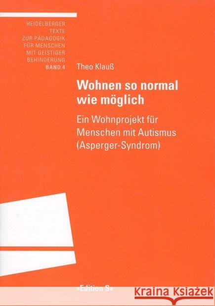 Wohnen so normal wie möglich : Ein Wohnprojekt für Menschen mit Autismus (Asperger-Syndrom) Klauß, Theo 9783825383459 Universitätsverlag Winter - książka