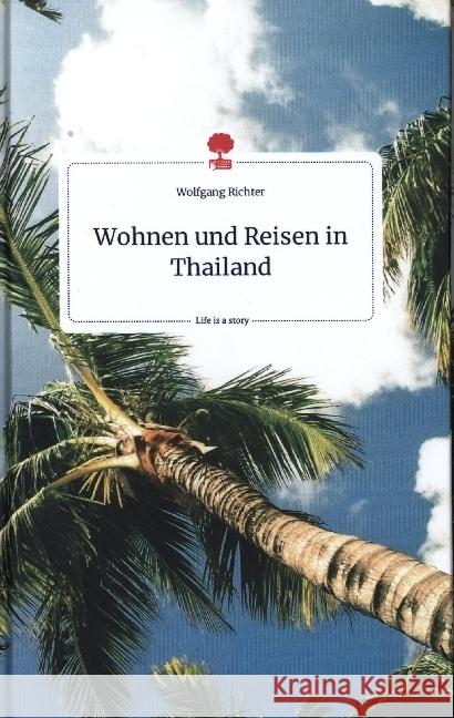 Wohnen und Reisen in Thailand. Life is a Story - story.one Richter, Wolfgang 9783710803376 story.one publishing - książka