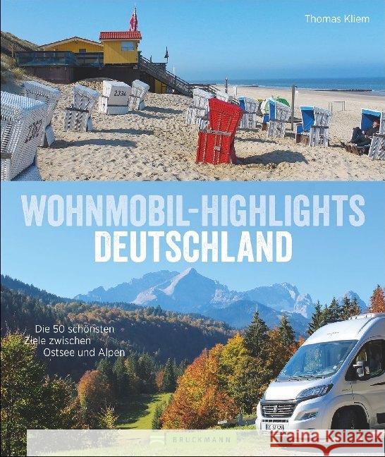 Wohnmobil-Highlights Deutschland : Die 50 schönsten Ziele zwischen Ostsee und Alpen Kliem, Thomas 9783734315725 Bruckmann - książka