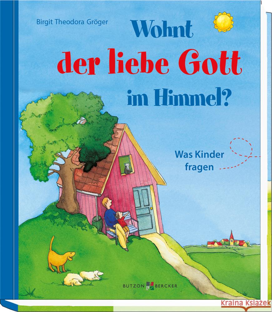 Wohnt der liebe Gott im Himmel? Gröger, Birgit Theodora 9783766628206 Butzon & Bercker - książka