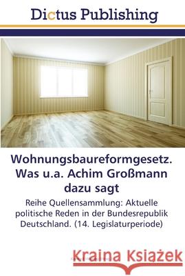 Wohnungsbaureformgesetz. Was u.a. Achim Großmann dazu sagt Herzog, Konrad 9783845467573 Dictus Publishing - książka