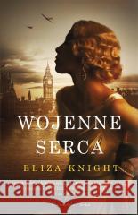 Wojenne serca KNIGHT ELIZA 9788383521718 Prószyński Media - książka